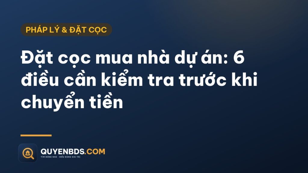 Ảnh bìa bài Đặt cọc mua nhà dự án: 6 điều cần kiểm tra