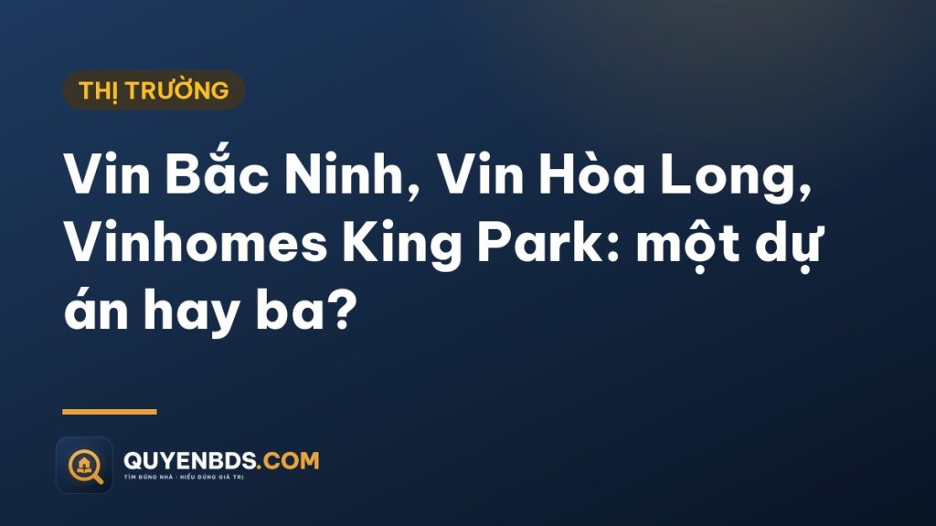 Ảnh bìa bài Vin Bắc Ninh, Vin Hòa Long, Vinhomes King Park